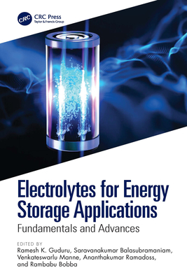 Electrolytes for Energy Storage Applications: Fundamentals and Advances - Guduru, Ramesh K (Editor), and Balasubramaniam, Saravanakumar (Editor), and Manne, Venkateswarlu (Editor)