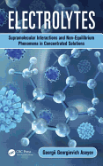 Electrolytes: Supramolecular Interactions and Non-Equilibrium Phenomena in Concentrated Solutions