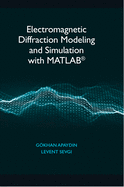 Electromagnetic Diffraction Modeling and Simulation with Matlab(r)