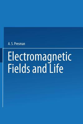 Electromagnetic Fields and Life - Presman, A