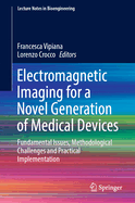 Electromagnetic Imaging for a Novel Generation of Medical Devices: Fundamental Issues, Methodological Challenges and Practical Implementation