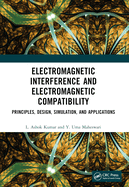 Electromagnetic Interference and Electromagnetic Compatibility: Principles, Design, Simulation, and Applications