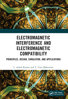 Electromagnetic Interference and Electromagnetic Compatibility: Principles, Design, Simulation, and Applications - Kumar, L Ashok, and Maheswari, Y Uma