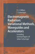 Electromagnetic Radiation: Variational Methods, Waveguides and Accelerators: Including Seminal Papers of Julian Schwinger