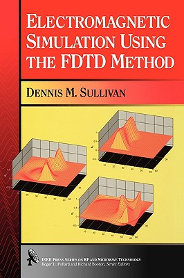 Electromagnetic Simulation Using the Fdtd Method - Sullivan, Dennis M