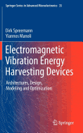 Electromagnetic Vibration Energy Harvesting Devices: Architectures, Design, Modeling and Optimization