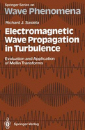 Electromagnetic Wave Propagation in Turbulence: Evaluation and Application of Mellin Transforms