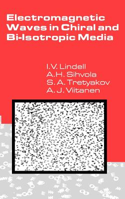 Electromagnetic Waves in Chiral and Bi-Isotropic Media - Lindell, Ismo V, and Vitanen, A J, and Tretyakov, S A