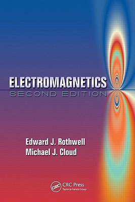 Electromagnetics - Rothwell, Edward J, and Cloud, Michael J