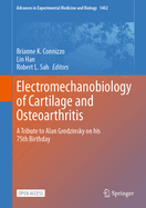 Electromechanobiology of Cartilage and Osteoarthritis: A Tribute to Alan Grodzinsky on his 75th Birthday