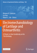 Electromechanobiology of Cartilage and Osteoarthritis: A Tribute to Alan Grodzinsky on his 75th Birthday