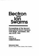 Electron and Ion Swarms: Proceedings of the Second International Swarm Seminar, Oak Ridge, Tennessee, USA, July 22-23, 1981 - Christophorou, L G