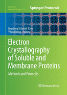 Electron Crystallography of Soluble and Membrane Proteins: Methods and Protocols