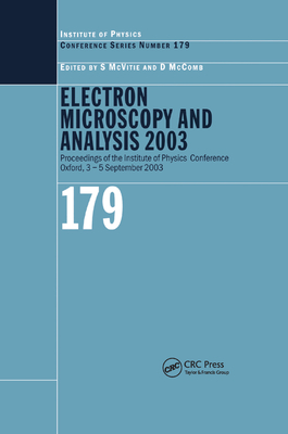 Electron Microscopy and Analysis 2003: Proceedings of the Institute of Physics Electron Microscopy and Analysis Group Conference, 3-5 September 2003 - McVitie, S (Editor), and McComb, D (Editor)