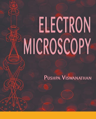 Electron Microscopy - Viswanathan, Pushpa