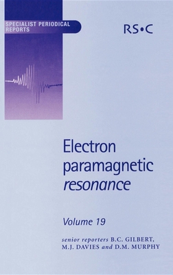 Electron Paramagnetic Resonance: Volume 19 - Sevilla, Michael D (Contributions by), and Gilbert, Bruce C, Prof. (Editor), and Gescheidt, Georg (Contributions by)