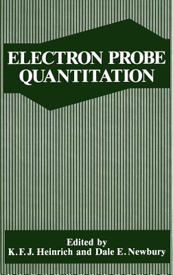 Electron Probe Quantitation - Heinrich, K F J (Editor), and Newbury, D (Editor)
