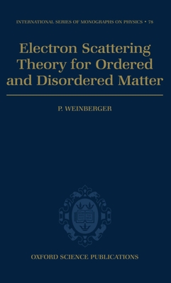 Electron Scattering Theory for Ordered and Disordered Matter - Weinberger, P, Professor