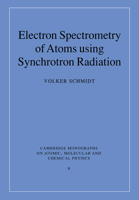 Electron Spectrometry of Atoms using Synchrotron Radiation - Schmidt, Volker