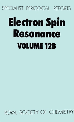 Electron Spin Resonance: Volume 12b - Symons, M C R (Editor)