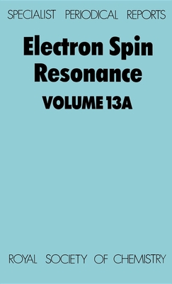 Electron Spin Resonance: Volume 13a - Symons, M C R (Editor)