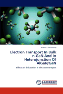 Electron Transport in Bulk N-Gan and in Heterojunction of Algan/Gan