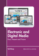 Electronic and Digital Media: Past, Present and Future