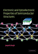 Electronic and Optoelectronic Properties of Semiconductor Structures