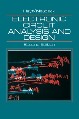 Electronic Circuit Analysis and Design - Hayt, William H, and Neudeck, Gerold W