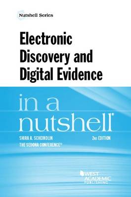 Electronic Discovery and Digital Evidence in a Nutshell - Scheindlin, Shira A., and CONFERENCE, SEDONA