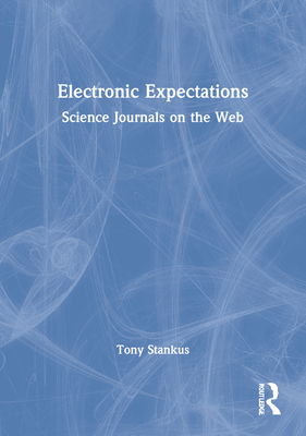 Electronic Expectations: Science Journals on the Web - Stankus, Tony