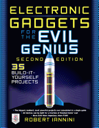 Electronic Gadgets for the Evil Genius: 21 New Do-It-Yourself Projects