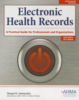Electronic Health Records:: A Practical Guide for Professionals and Organizations - Amatayakul, Margret K