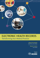 Electronic Health Records: Transforming Your Medical Practice - Medical Group Management Association, and Amatayakul, Margret, MBA, and Lazarus, Steven S
