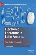 Electronic Literature in Latin America: From Text to Hypertext