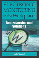 Electronic Monitoring in the Workplace: Controversies and Solutions