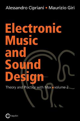 Electronic Music and Sound Design - Theory and Practice with Max and Msp - Volume 2 - Cipriani, Alessandro, and Giri, Maurizio