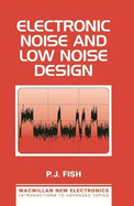 Electronic Noise and Low Noise Design