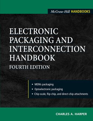 Electronic Packaging and Interconnection Handbook 4/E - Harper, Charles A
