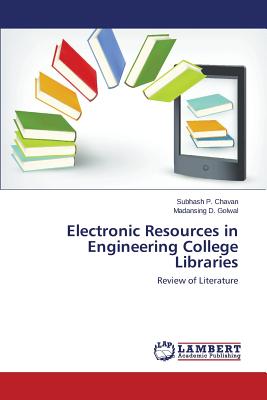 Electronic Resources in Engineering College Libraries - Chavan Subhash P, and Golwal Madansing D