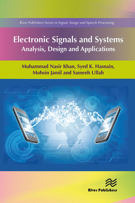 Electronic Signals and Systems: Analysis, Design and Applications - Khan, Muhammad Nasir, and Hasnain, Syed K, and Jamil, Mohsin