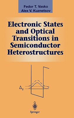 Electronic States and Optical Transitions in Semiconductor Heterostructures - Vasko, Fedor T, and Kuznetsov, Alex V
