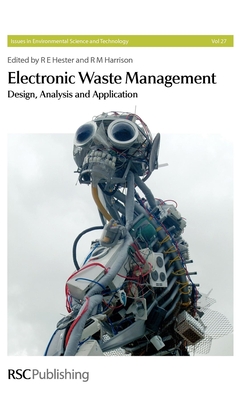 Electronic Waste Management - Hester, R E, Prof. (Editor), and Goosey, Martin (Contributions by), and Harrison, R M, Prof. (Editor)