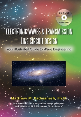 Electronic Waves & Transmission Line Circuit Design: Your Illustrated Guide to Wave Engineering - Radmanesh, Matthew M