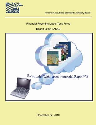 Electronic, Web Based Financial Reporting - Federal Accounting Standards Advisory Bo