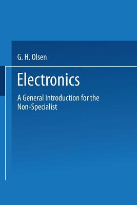 Electronics: A General Introduction for the Non-Specialist - Olsen, George Henry