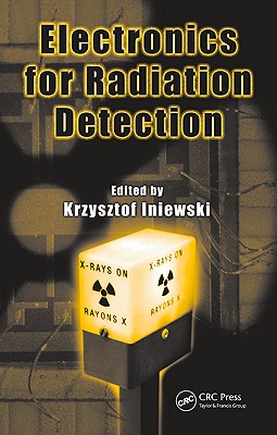 Electronics for Radiation Detection - Iniewski, Krzysztof (Editor)