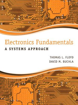 Electronics Fundamentals: A Systems Approach - Floyd, Thomas, and Buchla, David