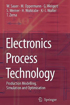 Electronics Process Technology: Production Modelling, Simulation and Optimisation - Sauer, Wilfried, and Rudd, A. (Translated by), and Oppermann, Martin