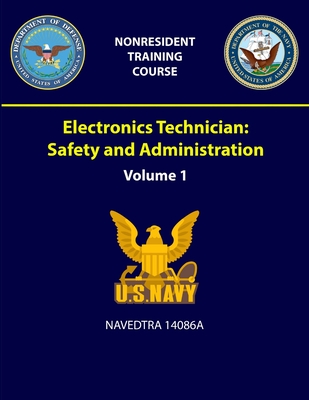 Electronics Technician: Volume 1 - Safety and Administration - NAVEDTRA 14086A - Navy, U S